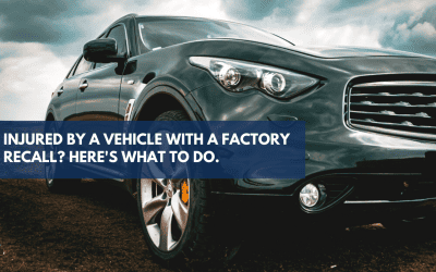 Injured By a Vehicle With a Factory Recall? Here’s What To Do
