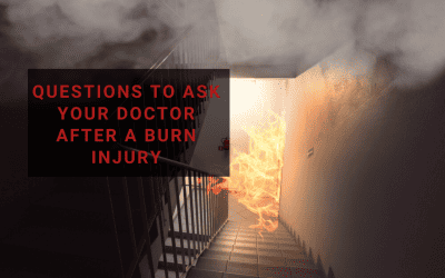 Questions to Ask Your Doctor After a Burn Injury