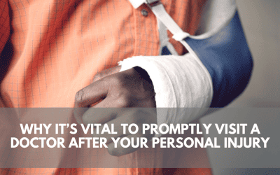 Don’t Ignore Your Injuries. Why It’s Vital to Visit a Doctor ASAP for Your Personal Injury