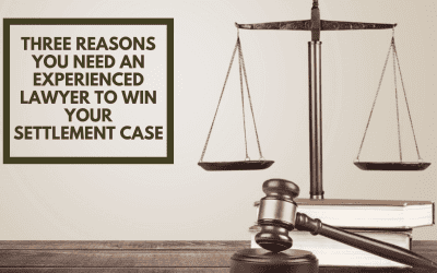 Three Reasons You Need an Experienced Lawyer to Win Your Settlement Case